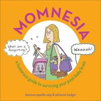 Momnesia: A Humorous Guide to Surviving Your Post-Baby Brain 0740779176 Book Cover