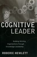 The Cognitive Leader: Building Winning Organizations through Knowledge Leadership 1578863112 Book Cover