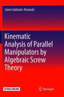 Kinematic Analysis of Parallel Manipulators by Algebraic Screw Theory 3319809695 Book Cover