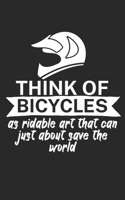 Think of bicycles as ridable art that can just about save the world: Mountain bike notebook for mountain bikers with spell. 120 pages lined. Perfect gift. 1710123850 Book Cover