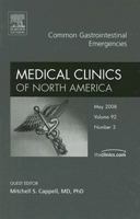 Common Gastrointestinal Emergencies, An Issue of Medical Clinics (The Clinics: Internal Medicine) 1416058621 Book Cover