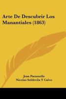 Arte De Descubrir Los Manantiales (1863) 1168131979 Book Cover