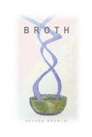 Broth: The Year Is 1969. in a New England Seaside Town, a Variety of Colorful Characters Band Together to Save Their Boarding House and Themselves. This Play Contains Witty Dialogue, Richly Drawn Char 1500772070 Book Cover