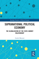 Supranational Political Economy: The Globalisation of the State-Market Relationship 1138648000 Book Cover