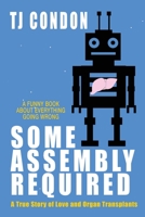 Some Assembly Required: An Organ Transplant Love Story 1684337364 Book Cover