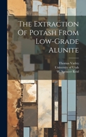 The Extraction Of Potash From Low-grade Alunite 1022259903 Book Cover