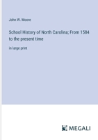 School History of North Carolina; From 1584 to the present time: in large print 3368349139 Book Cover
