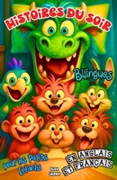 Histoires du Soir Bilingues pour les Petits Enfants en Anglais et Français: Contes Fantastiques pour Bien Dormir et Apprendre Deux Langues ... des Animaux et des Dragons (French Edition) B0F9YPR99B Book Cover