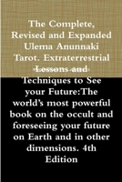 The Complete, Revised and Expanded Ulema Anunnaki Tarot. Extraterrestrial Lessons and Techniques to See your Future: The world's most powerful book on the occult and foreseeing your future on Earth an 0557452260 Book Cover