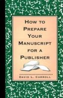 How to Prepare Your Manuscript for a Publisher: Reissue 1569248516 Book Cover