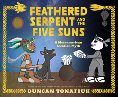Feathered Serpent and the Five Suns: A Mesoamerican Creation Myth 1419746774 Book Cover