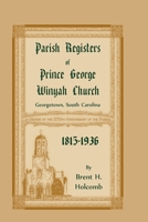 Parish Registers of Prince George Winyah Church, Georgetown, South Carolina, 1815-1936 0788458841 Book Cover