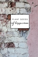 Plant Seeds of Happiness: Daily Gratitude Practice 1652225595 Book Cover