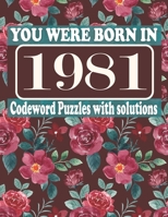 You Were Born in 1981: Codeword Puzzle Book: Codeword Games for Puzzle Fans & Exciting Codeword Puzzle Book for Adults With Solutions B09CRTT8W2 Book Cover