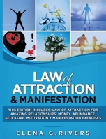 Law of Attraction & Manifestation: This Edition Includes: Law of Attraction for Amazing Relationships, Money, Abundance, Self-Love, Motivation + Manifestation Exercises 1800950608 Book Cover