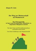 Der Weg zur Meisterschaft im Wettbewerb: Wie Führungskräfte in Sport und Wirtschaft ihre Mitarbeiter/innen zu siegreichen Mitspielern machen 3755748711 Book Cover