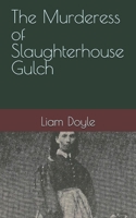The Murderess of Slaughterhouse Gulch B0FLXFXPYB Book Cover