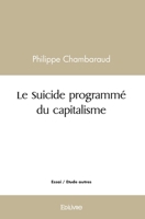 Le Suicide programmé du capitalisme (French Edition) 2414479124 Book Cover
