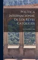 Pol�tica Internacional De Los Reyes Cat�licos 1019017651 Book Cover
