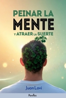 PEINAR LA MENTE Y ATRAER LA SUERTE (Spanish Edition) B0DYZ9S2NK Book Cover