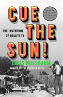 Cue the Sun!: The Invention of Reality TV 0525509011 Book Cover