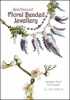 Spellbound Floral Beaded Jewellery: Designs from the Garden 0956503071 Book Cover