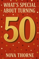 What's Special About Turning 50 B0F9VNK5XB Book Cover