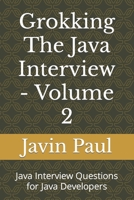 Grokking The Java Interview - Volume 2: Java Interview Questions for Java Developers (Grokking the Java and Spring Developer Interview Series) B0CHVZLS9X Book Cover