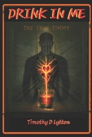 DRINK IN ME: The story of Tim Lytton B0C87F3VS8 Book Cover