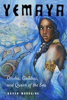Yemaya: Orisha, Goddess, and Queen of the Sea 1578637430 Book Cover