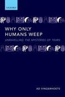 Why Only Humans Weep: Unravelling the Mysteries of Tears 0198570244 Book Cover