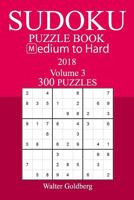 300 Medium to Hard Sudoku Puzzle Book - 2018 1974017516 Book Cover