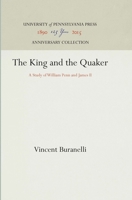 The King and the Quaker: A Study of William Penn and James II 1512810770 Book Cover