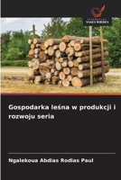 Gospodarka lesna w produkcji i rozwoju seria (Polish Edition) 6206829839 Book Cover