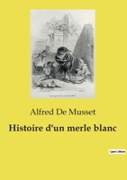 Histoire d'un merle blanc (French Edition) B0CVWFJJP4 Book Cover