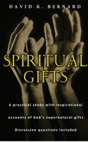 Spiritual Gifts: A Practical Study With Inspirational Accounts of God's Supernatural Gifts To His Church 1567229654 Book Cover