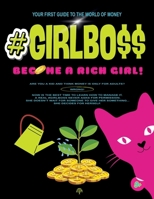 #GIRLBO$$: Become a Rich Girl!: YOUR FIRST GUIDE TO THE WORLD OF MONEY B0F2HYHW5S Book Cover