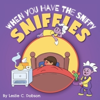 When You Have The Sniffy Sniffles 1525570099 Book Cover