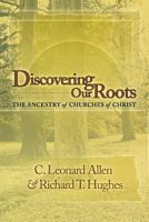 Discovering Our Roots: The Ancestry of Churches of Christ 0891120068 Book Cover