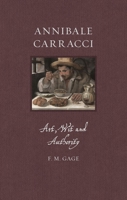 Annibale Carracci: Art, Wit and Authority (Renaissance Lives) 183639246X Book Cover