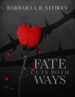 Fate Cuts Both Ways: An Improbable Love Gives and Takes Away 1732716838 Book Cover