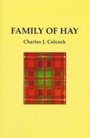 The Family of Hay: A History of the Progenitors and Some South Carolina Descendants of Col. Ann Hawkes Hay with Collateral Genealogies A. 1565546075 Book Cover