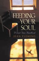 Feeding Your Soul: A Quiet Time Handbook 1576831442 Book Cover