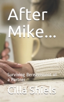 After Mike...: Surviving Bereavement of a Partner B087L8RQRQ Book Cover