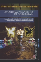 Aventuras y caprichos de Corak Brain: Destellos de la putrefacción humana, la leyenda de un rey y la restructuración de la realidad B08GVCMWB6 Book Cover