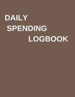 Daily Spending Log Book: Accounting Logbook, Business Expense And Income, Expense Log Book, Daily Expenses Log, Monthly Spending/ 8.5x11, 120 pages logbook B084DFQY6Y Book Cover