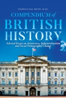 Compendium of British History: Selected Essays on Aristocracy, Industrialization, and Social Demographic Change 164111276X Book Cover