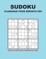 Sudoku Classique Pour Enfants 9x9 - Facile � difficile � partir de 9 ans: 150 puzzles avec des solutions - Pour les d�butants et les joueurs avanc�s 107828850X Book Cover