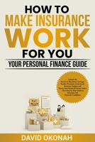 How to Make Insurance Work for you- Your Personal Finance Guide 1965551009 Book Cover