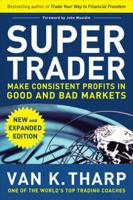 Super Trader: Making Consistent Profits in Good and Bad Markets
